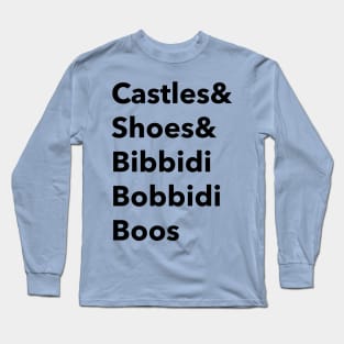 Castles and shoes and bibbidi bobbidi boos Long Sleeve T-Shirt